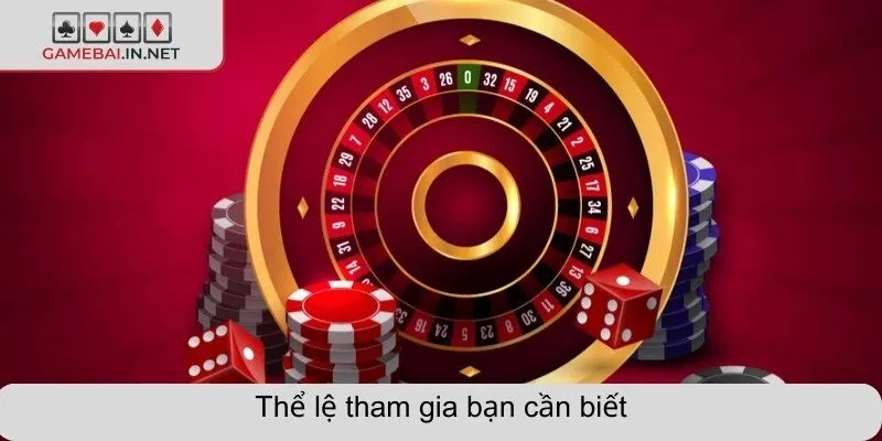 Thể lệ tham gia bạn cần biết